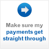 Make sure my payments get straight through Make sure my payments get straight through